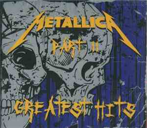 Metallica - Greatest Hits Part II