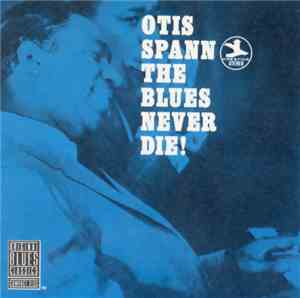 Otis Spann - The Blues Never Die!