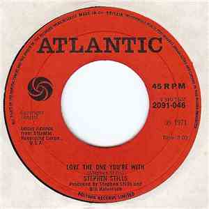Stephen Stills - Love The One You're With / To A Flame