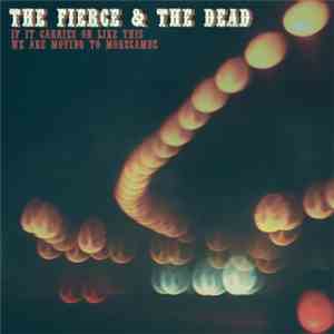 The Fierce & The Dead - If It Carries On Like This We Are Moving To Morecam ...