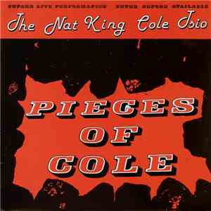 The Nat King Cole Trio - Pieces Of Cole