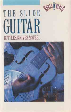 Various - The Slide Guitar: Bottles, Knives & Steel