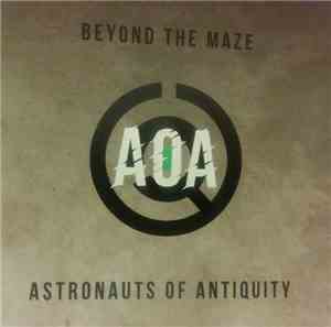 Astronauts of Antiquity - Beyond The Maze