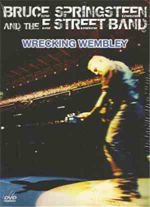 Bruce Springsteen And The E-Street Band - Wrecking Wembley