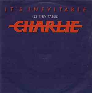 Charlie  - It's Inevitable = Es Inevitable