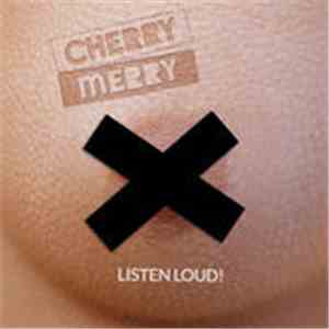 Cherry-Merry - Listen Loud!