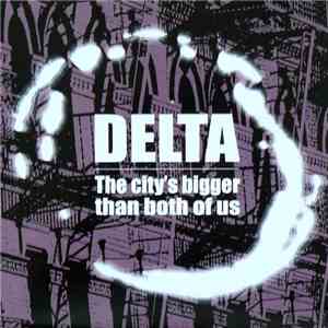 Delta  - The City's Bigger Than Both Of Us