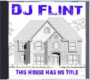 DJ Flint - This House Has No Title