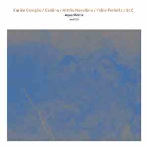 Enrico Coniglio / Gamino / Attilio Novellino / Fabio Perletta / SEC_ - Aqua ...