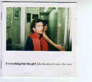 Everything But The Girl - Like The Deserts Miss The Rain