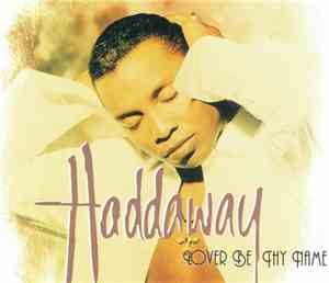 Haddaway - Lover Be Thy Name