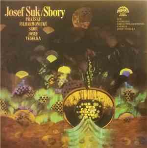 Josef Suk  - Pražský Filharmonický Sbor, Josef Veselka - Sbory = Choruses