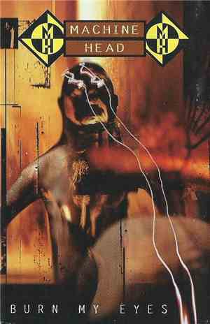Machine Head  -  Burn My Eyes