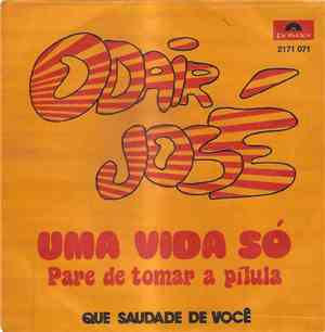 Odair José - Uma Vida Só (Pare De Tomar A Pílula)