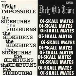 Oi-Skall Mates / The Sideburns  - Dirty Old Town / Mission Impossible