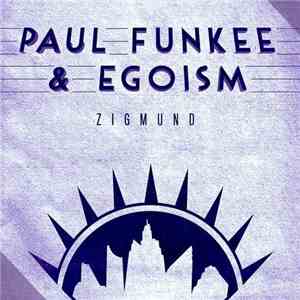Paul Funkee & Egoism - Zigmund
