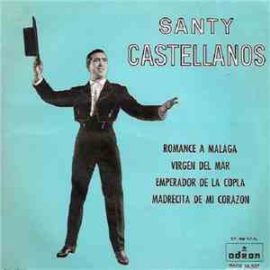 Santy Castellanos - Romance A Málaga / Virgen Del Mar / Emperador De La Copla / Madrecita De Mi Corazón