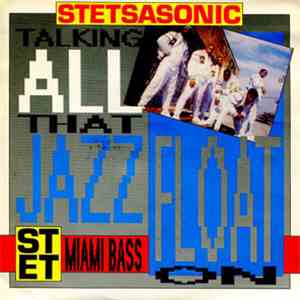 Stetsasonic - Float On / Talking All That Jazz