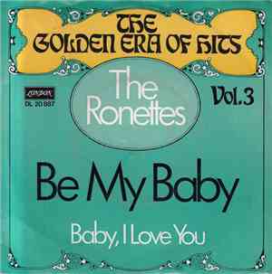 The Ronettes - Be My Baby / Baby, I Love You