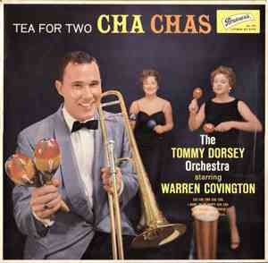 The Tommy Dorsey Orchestra Starring Warren Covington - Tea For Two Cha Chas
