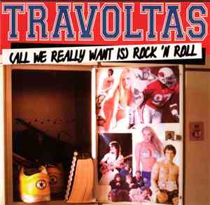 Travoltas - (All We Really Want Is) Rock 'N' Roll