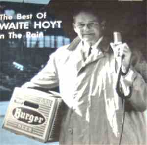 Waite Hoyt - The Best Of Waite Hoyt In The Rain