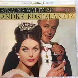 Andre Kostelanetz And His Orchestra - Strauss Waltzes