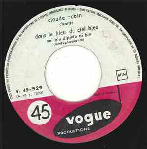 Claude Robin - Dans Le Bleu Du Ciel Blue / Que Tout, Que Tout
