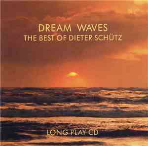 Dieter Schütz - Dream Waves - The Best Of Dieter Schütz