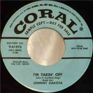 Johnny Dakota - I'm Takin' Off (Like A Scalded Dog) / There Was A Time