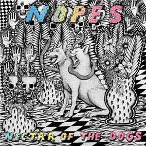 Nopes - Nectar Of The Dogs