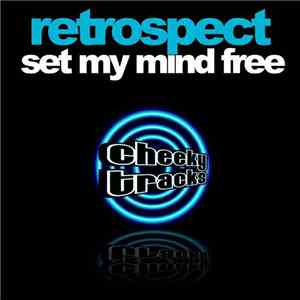 Retrospect  - Set My Mind Free