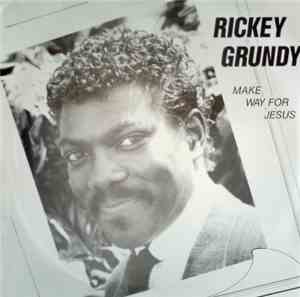 Rickey Grundy - Make Way For Jesus