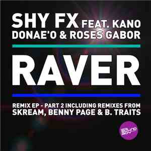 Shy FX Feat. Kano , Donae'o & Roses Gabor - Raver (Remix EP) (Part 2)