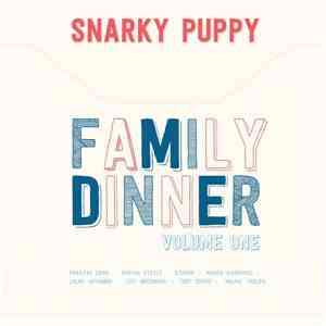 Snarky Puppy - Family Dinner Volume 1