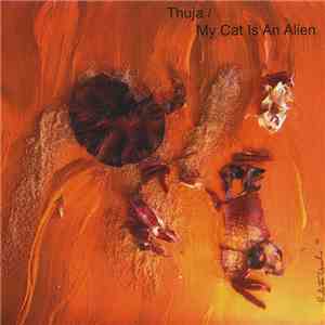 Thuja / My Cat Is An Alien - From The Earth To The Spheres Vol. 2