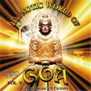 Various - Hypnotic World Of Goa Vol. V - The Throne Of Eternity