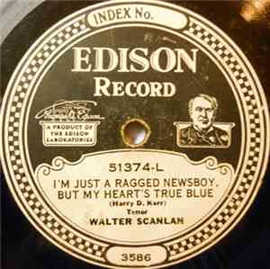 Walter Scanlan / Billy Jones  - I'm Just A Ragged Newsboy, But My Heart's T ...