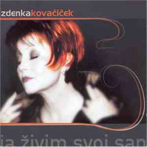 Zdenka Kovačiček - Ja Živim Svoj San