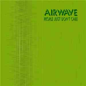 Airwave - People Just Don't Care