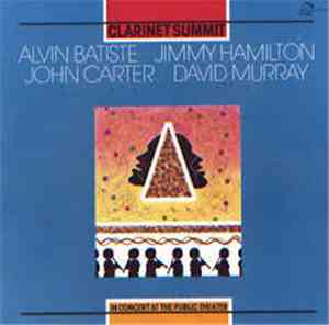 Clarinet Summit - Alvin Batiste / Jimmy Hamilton / John Carter  / David Mur ...