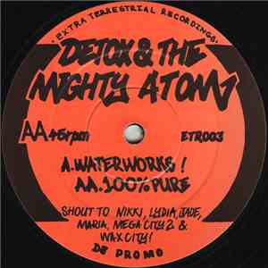 Detox & The Mighty Atom - Waterworks! / 100% Pure