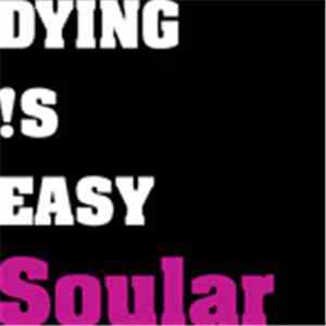 Dying Is Easy - Soular