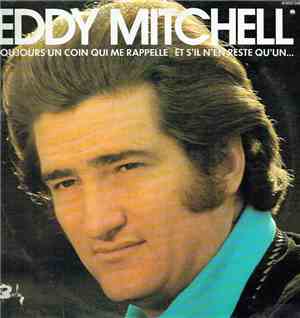 Eddy Mitchell - Toujours Un Coin Qui Me Rappelle / Et S'il N'en Reste Qu'un ...