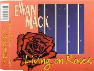 Ewan Mack - Living  On Roses