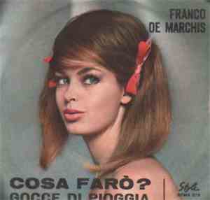 Franco De Marchis - Cosa Farò? / Gocce Di Pioggia