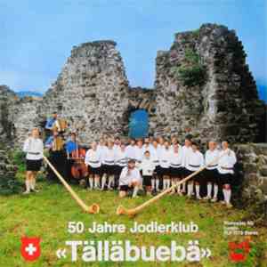 Jodlerklub «Tälläbuebä» - 50 Jahre Jodlerklub Tälläbuebä