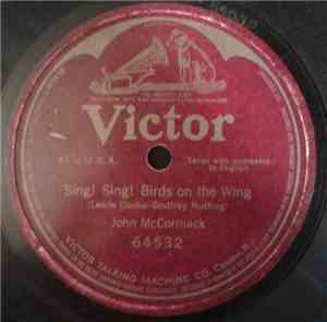 John McCormack  - Sing! Sing! Birds On The Wing