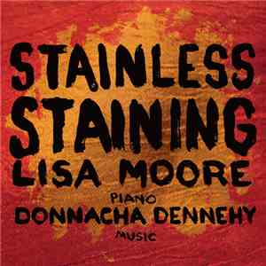 Lisa Moore, Donnacha Dennehy - Stainless Staining