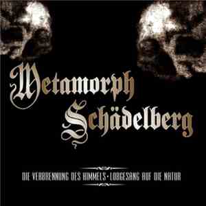 Metamorph  / Schädelberg - Die Verbrennung Des Himmels / Lobgesang Auf Die  ...